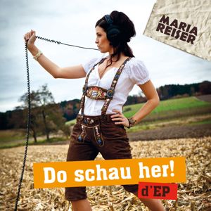 Maria Reiser - Do schau her! d´EP